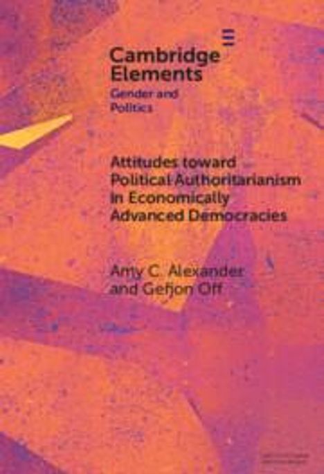 Amy C Alexander: Attitudes Toward Political Authoritarianism in Economically Advanced Democracies, Buch