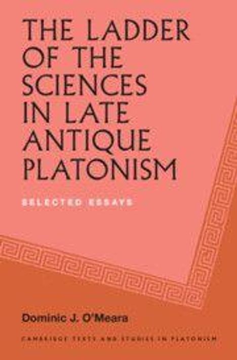 Dominic J O'Meara: The Ladder of the Sciences in Late Antique Platonism, Buch