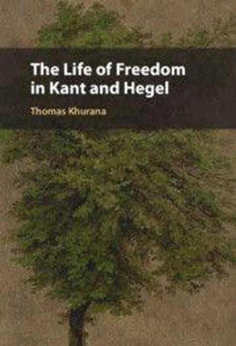 Text: "The Life of Freedom in Kant and Hegel" von Thomas Khurana. Illustration: Ein Baum mit grünem Laub auf bräunlichem Hintergrund.