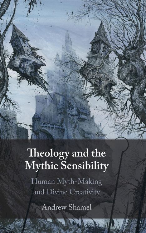 Andrew Shamel: Theology and the Mythic Sensibility, Buch