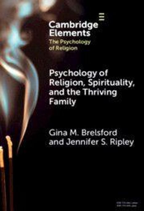 Zu lesen: Cambridge Elements, Psychology of Religion, Spirituality, and the Thriving Family von Gina M. Brelsford und Jennifer S. Ripley. Im Hintergrund steigen Rauchschwaden auf.