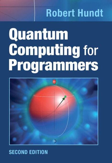 Robert Hundt: Quantum Computing for Programmers, Buch