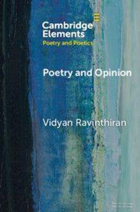 "Cambridge Elements: Poetry and Poetics. Poetry and Opinion. Vidyan Ravinthiran." Gemälde mit blauen und grünen Streifen.
