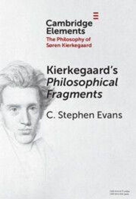 "Kierkegaard’s Philosophical Fragments" von C. Stephen Evans. Oben links Cambridge Elements. Zeichnung eines Mannes.