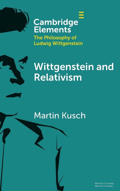Titel: "Cambridge Elements: The Philosophy of Ludwig Wittgenstein, Wittgenstein and Relativism von Martin Kusch." Silhouette eines Mannes links.