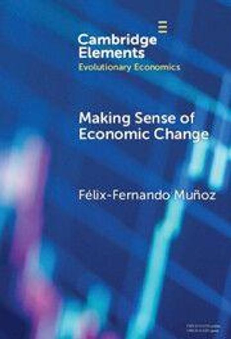 „Cambridge Elements: Evolutionary Economics. Making Sense of Economic Change. Félix-Fernando Muñoz.“ Hintergrund: Verschwommene, blaue Grafiken.