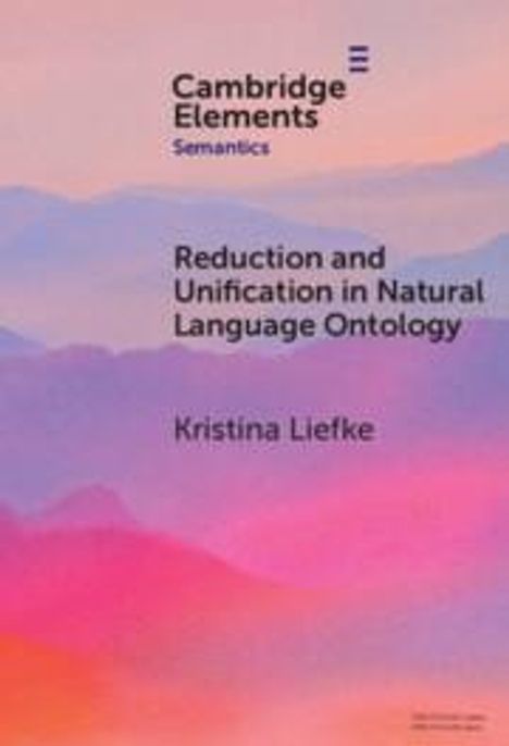 Kristina Liefke: Reduction and Unification in Natural Language Ontology, Buch