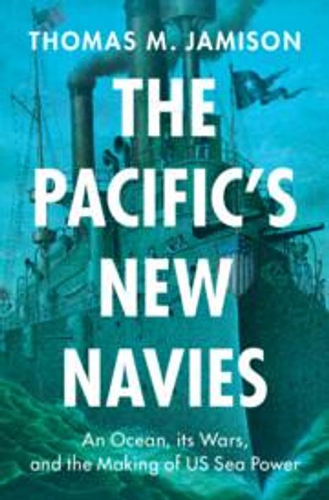 Thomas M. Jamison: The Pacific's New Navies, Buch