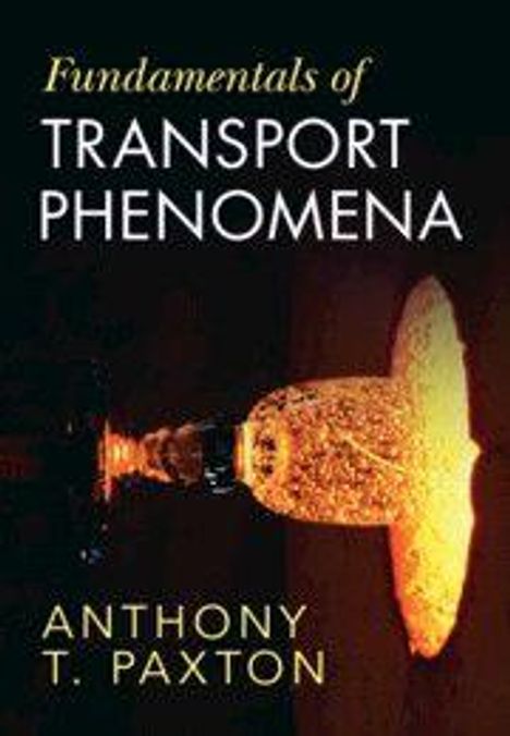 Anthony T. Paxton: Fundamentals of Transport Phenomena, Buch