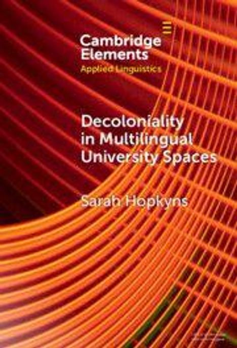 Text: "Cambridge Elements, Applied Linguistics. Decoloniality in Multilingual University Spaces. Sarah Hopkyns." Hintergrund: Abstrakte, orangefarbene Linien.