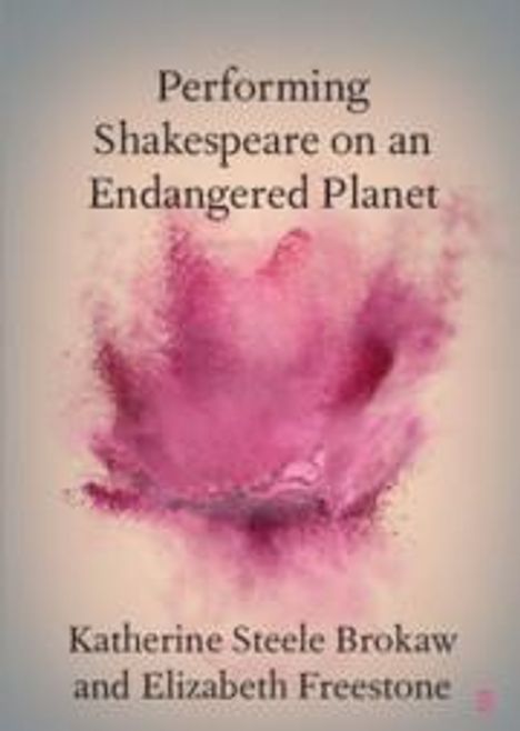 Katherine Steele Brokaw: Performing Shakespeare on an Endangered Planet, Buch