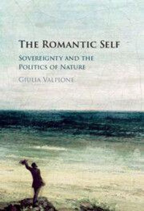 "The Romantic Self: Sovereignty and the Politics of Nature, Giulia Valpione." Illustration: Person am Meer mit weitem Himmel.