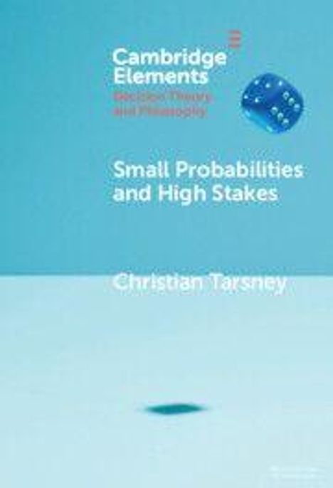 Text: "Cambridge Elements, Decision Theory and Philosophy, Small Probabilities and High Stakes, Christian Tarsney." Oben blaue Würfelgrafik.