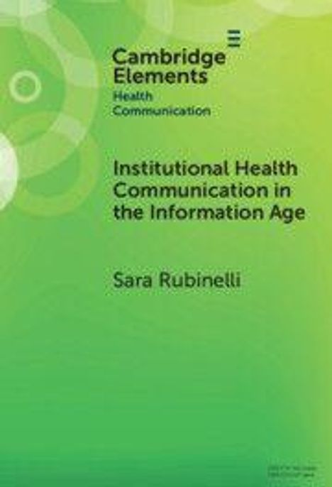"Cambridge Elements, Health Communication, Institutional Health Communication in the Information Age, Sara Rubinelli."