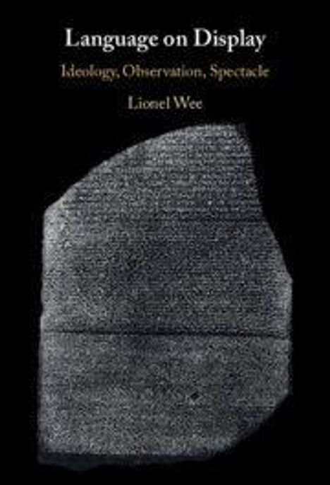 "Language on Display: Ideology, Observation, Spectacle" von Lionel Wee. Abbildung eines Steins mit alter Schrift.