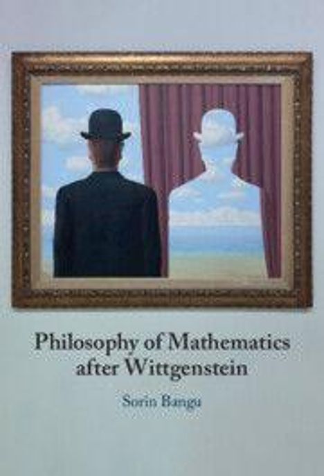 „Philosophy of Mathematics after Wittgenstein“ von Sorin Bangu. Ein Gemälde zeigt einen Mann mit Hut vor Vorhängen.