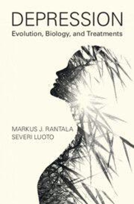 „DEPRESSION: Evolution, Biology, and Treatments“, Markus J. Rantala, Severi Luoto. Illustration eines nachdenklichen Profils.