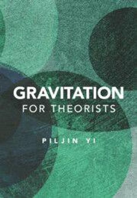 Text: "GRAVITATION FOR THEORISTS" und "PILJIN YI". Hintergrund: Abstrakte grüne und schwarze Kreise, leicht überlappend.