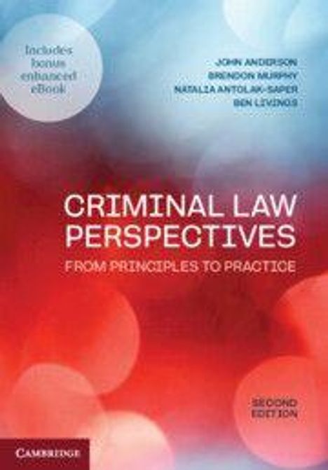 "CRIMINAL LAW PERSPECTIVES. FROM PRINCIPLES TO PRACTICE. Autoren: John Anderson, Brendon Murphy, Natalia Antolak-Saper, Ben Livings."