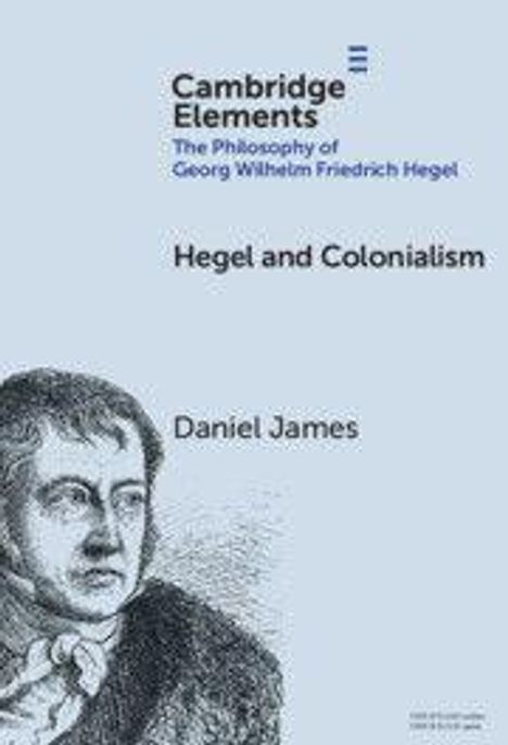 Daniel James: Hegel and Colonialism, Buch