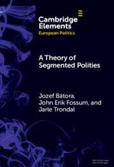 Cover von "A Theory of Segmented Polities" mit den Autoren Jozef Bátora, John Erik Fossum und Jarle Trondal.