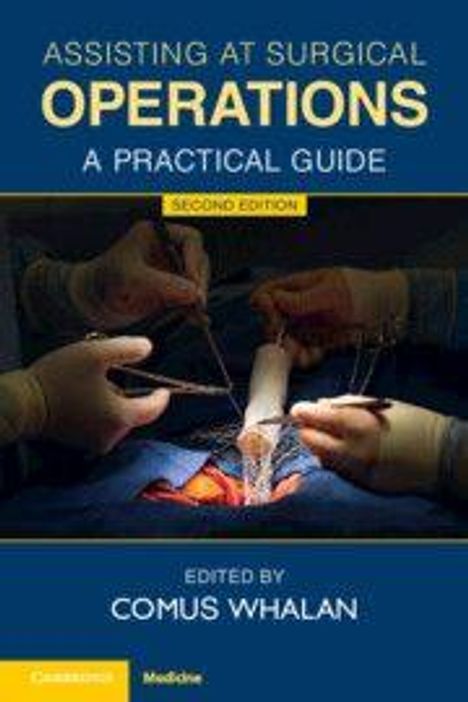 Buchcover: "ASSISTING AT SURGICAL OPERATIONS: A PRACTICAL GUIDE, SECOND EDITION, EDITED BY COMUS WHALAN", zeigt Chirurgen bei einer Operation.
