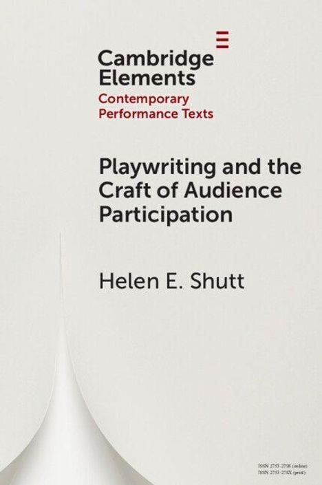 "Cambridge Elements: Playwriting and the Craft of Audience Participation" von Helen E. Shutt. Oben ein schlichtes Logo.