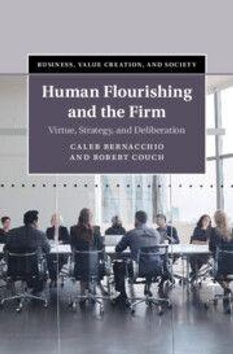 "Human Flourishing and the Firm: Virtue, Strategy, and Deliberation" von Caleb Bernacchio und Robert Couch. Konferenzszene.