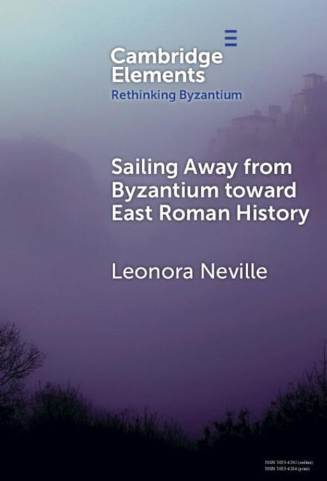 Leonora Neville: Sailing Away from Byzantium Toward East Roman History, Buch