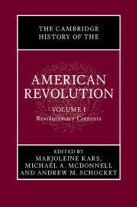The Cambridge History of the American Revolution: Volume 1, Revolutionary Contexts, Buch
