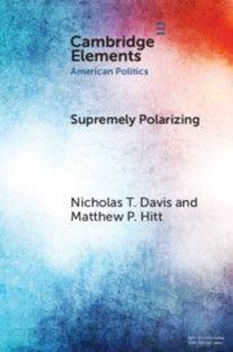 "Cambridge Elements: American Politics. Supremely Polarizing. Nicholas T. Davis and Matthew P. Hitt." Farbverlauf blau-rot.