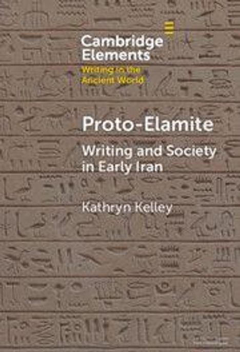 "Proto-Elamite: Writing and Society in Early Iran" von Kathryn Kelley. Hintergrund mit alten Schriftzeichen.
