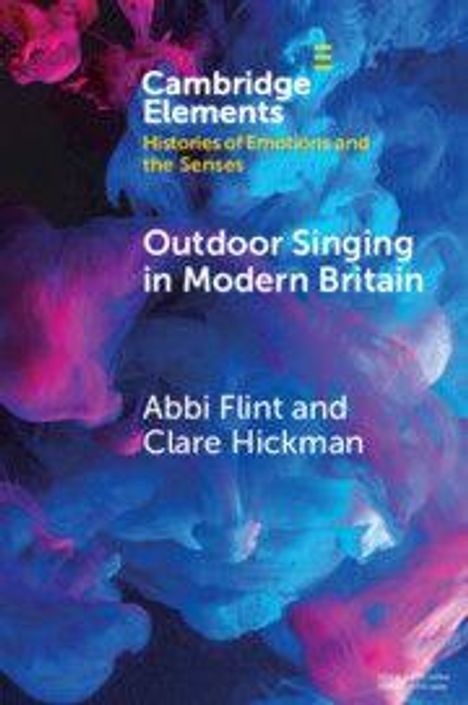 "Cambridge Elements: Outdoor Singing in Modern Britain" von Abbi Flint und Clare Hickman. Bunter, verschwommener Hintergrund.