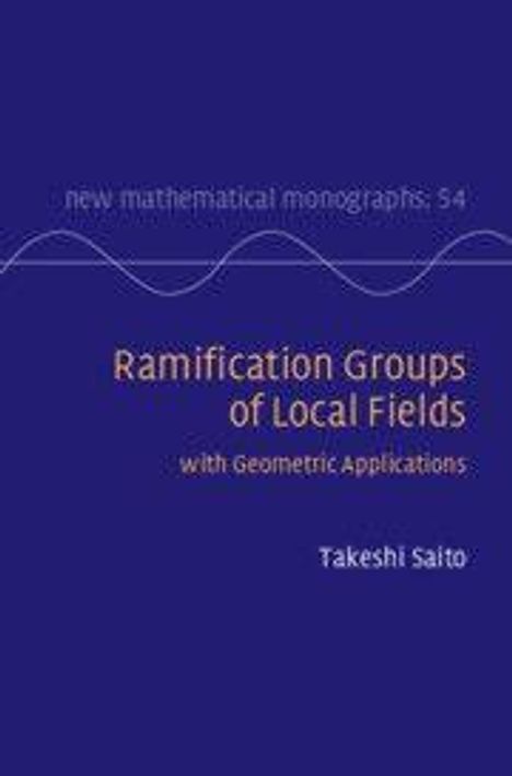Titel: Ramification Groups of Local Fields with Geometric Applications. Autor: Takeshi Saito. Dunkelblau mit Wellenlinien.