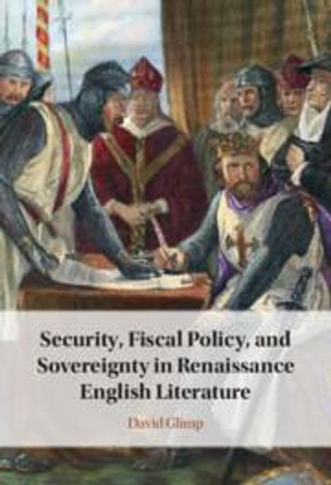 David Glimp: Security, Fiscal Policy, and Sovereignty in Renaissance English Literature, Buch