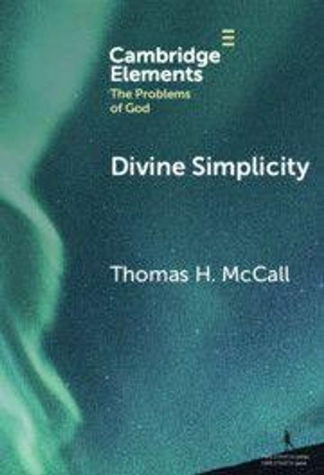 Text: "Cambridge Elements The Problems of God, Divine Simplicity, Thomas H. McCall". Hintergrund: Nordlichter.