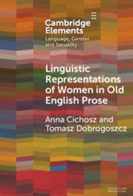 „Linguistic Representations of Women in Old English Prose“ von Anna Cichosz und Tomasz Dobrzygoszcz. Bunte, abstrakte Muster.