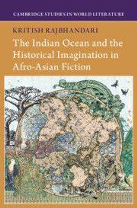 Kritish Rajbhandari: The Indian Ocean and the Historical Imagination in Afro-Asian Fiction, Buch
