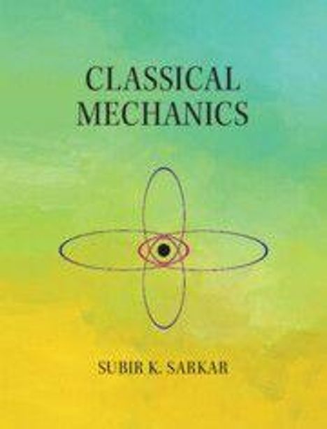 Oben steht "CLASSICAL MECHANICS", unten "SUBIR K. SARKAR". Eine Illustration zeigt ein Atom auf grün-gelbem Hintergrund.