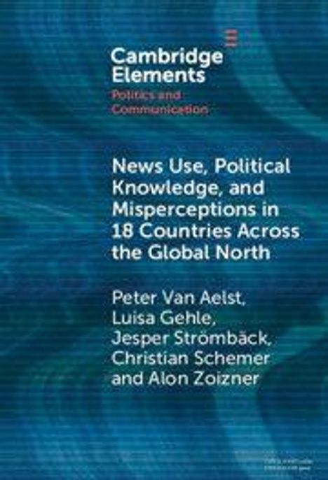Titel: "News Use, Political Knowledge, and Misperceptions in 18 Countries Across the Global North." Autoren: Peter Van Aelst, Luisa Gehle, Jesper Strömbäck, Christian Schemer, Alon Zoizner. Hintergrund: Blaues Muster.