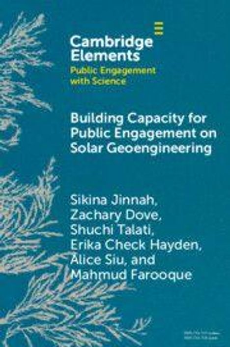 "Cambridge Elements: Public Engagement with Science. Building Capacity for Public Engagement on Solar Geoengineering."

Unten sind mehrere Autoren aufgelistet. Der Hintergrund ist blau mit weißen, pflanzenartigen Mustern.