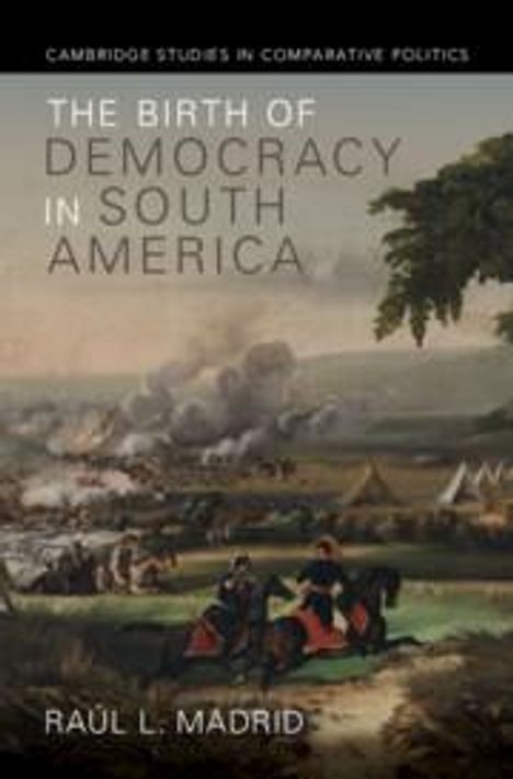 Raul L. Madrid: The Birth of Democracy in South America, Buch