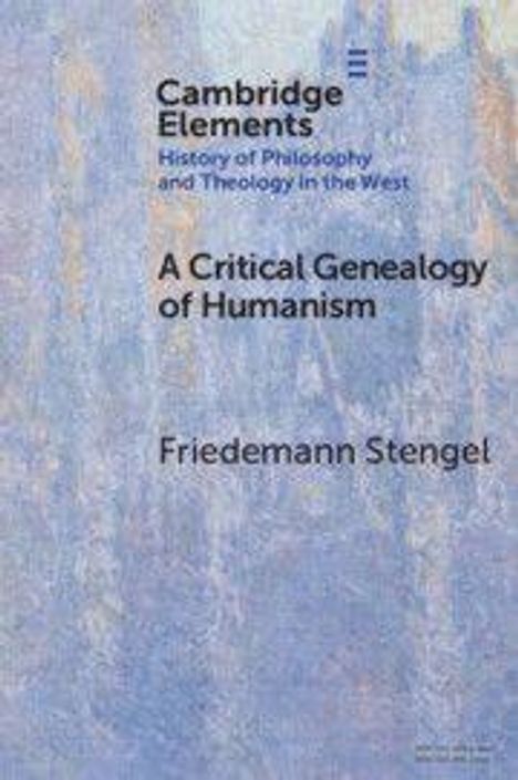 Cambridge Elements: A Critical Genealogy of Humanism von Friedemann Stengel. Hintergrund in Blau- und Lilatönen.