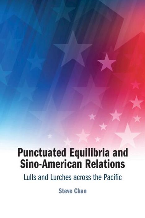 Steve Chan: Punctuated Equilibria and Sino-American Relations, Buch