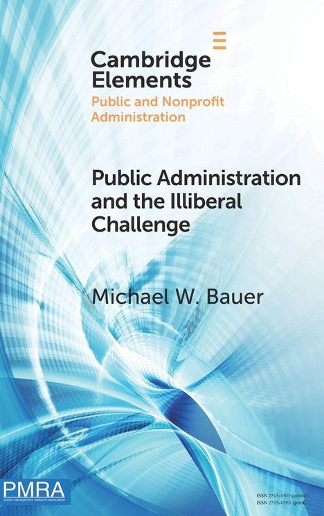 Text: "Cambridge Elements, Public and Nonprofit Administration. Public Administration and the Illiberal Challenge, Michael W. Bauer." Hintergrund: Blau-weiße abstrakte Muster.