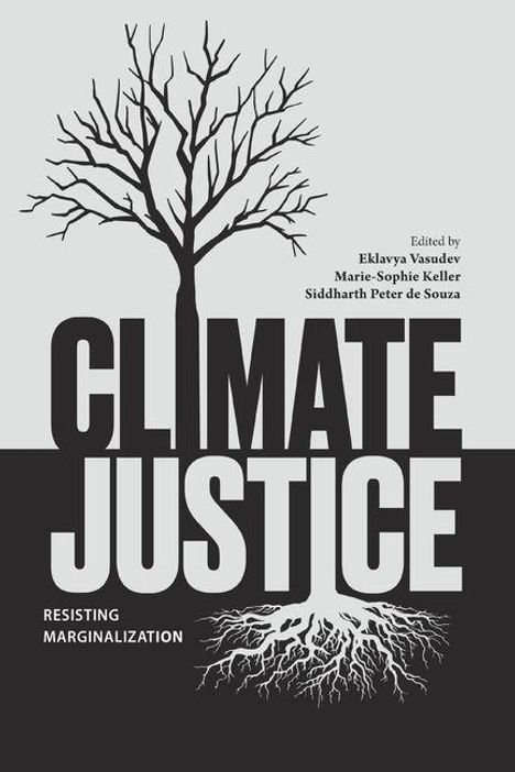 "CLIMATE JUSTICE. RESISTING MARGINALIZATION. Edited by Eklavya Vasudev, Marie-Sophie Keller, Siddharth Peter de Souza." Silhouette eines Baumes.