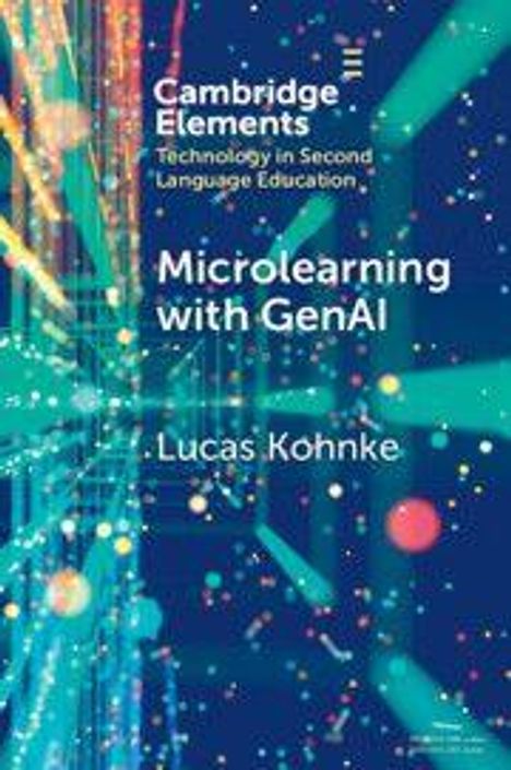 Text: "Cambridge Elements, Technology in Second Language Education, Microlearning with GenAI, Lucas Kohnke." Abstrakte, bunte Illustration.