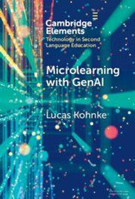 Text: "Cambridge Elements, Technology in Second Language Education, Microlearning with GenAI, Lucas Kohnke." Abstrakte Grafik mit bunten Linien und Punkten.