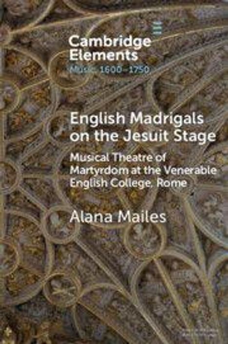 Alana Mailes: English Madrigals on the Jesuit Stage, Buch