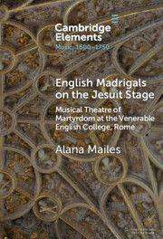 Alana Mailes: English Madrigals on the Jesuit Stage, Buch